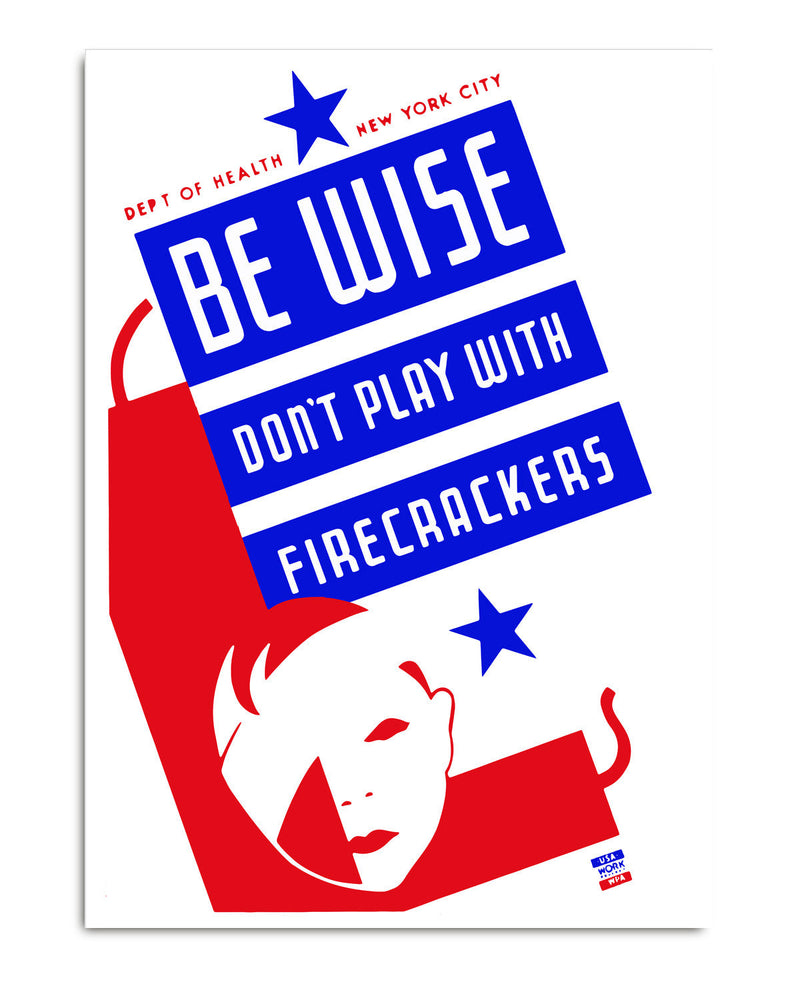 Be Wise - Don't Play With Firecrackers