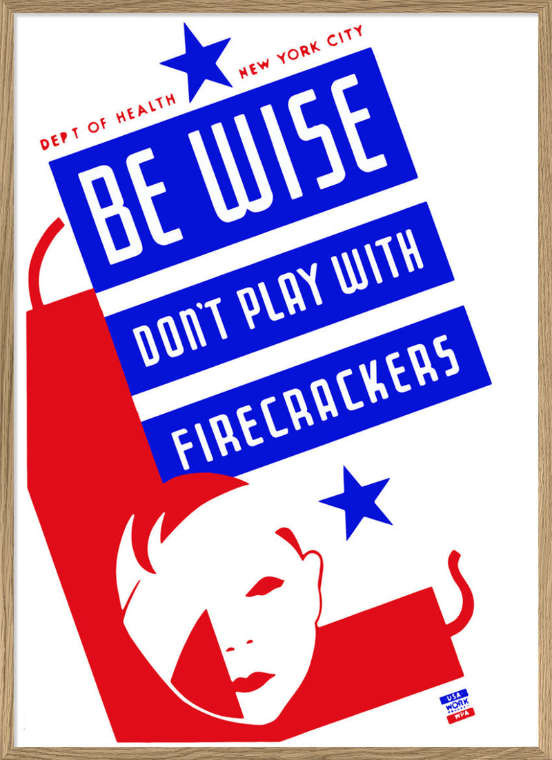 Be Wise - Don't Play With Firecrackers